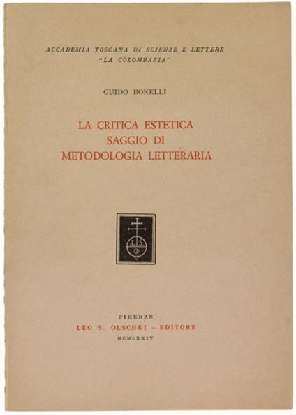La Critica Estetica. Saggio Di Metodologia Letteraria. 7) Carattere Sintetico Dell'espressione Valutata Con Criterio Estetico - Guido Bonelli - copertina