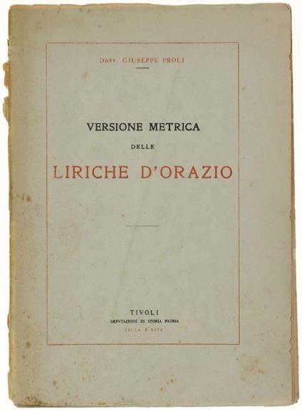 I Carmi Lirici Di Q.Orazio Flacco. Versione Italiana Prosodiaca Per L'accento Sillabico - Tonico - Grammaticale. Appendice: Elementi Di Prosodia Latina E Rapporti Conquella Italiana, Metri E Strofe Oraziane - Giuseppe Poli - copertina