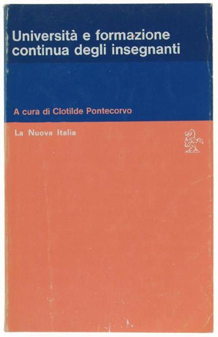 Universita' E Formazione Continua Degli Insegnanti. Atti Del Convegno Di Salerno 29-31 Maggio 1978 - Clotilde Pontecorvo - copertina