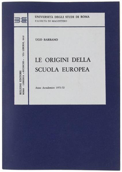 Le Origini Della Scuola Europea. Anno Accademico 1971-72 - Ugo Barbàra - copertina