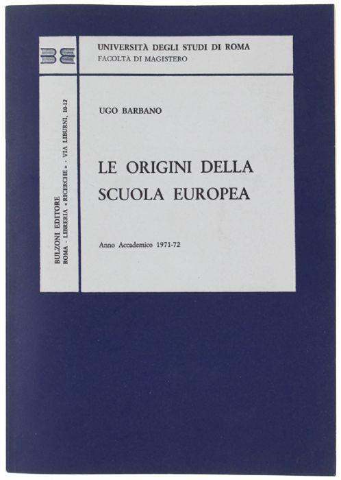 Le Origini Della Scuola Europea. Anno Accademico 1971-72 - Ugo Barbàra - copertina