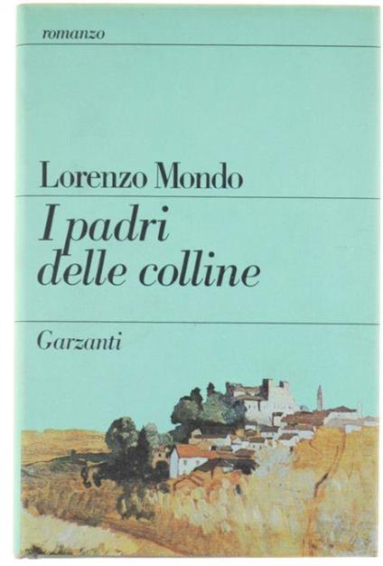 I Padri Delle Colline. Romanzo - Lorenzo Mondo - copertina