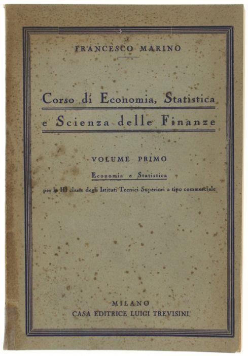 Corso Di Economia, Statistica E Scienza Delle Finanze. Volume Primo: Economia E Statistica Per La Iii Classe Degli Istituti Tecnici Superiori A Tipo Commerciale - Francesco Marino - copertina