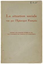 La Situation Sociale Vue Par L'episcopat Français. Rapport Sur L'enquéte Ouverte En 1952 Par L'assemblée Des Cardinaux Et Archeveques