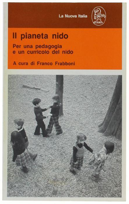 Il Pianeta Nido. Per Una Pedagogia E Un Curricolo Nel Nido - Franco Frabboni - copertina