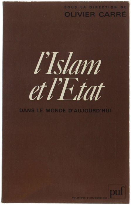 L' Islam Et L' Etat Dans Le Monde D'aujourd'hui - Olivier Carré - copertina
