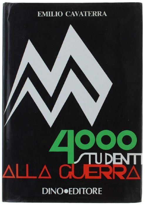 Quattomila Studenti Alla Guerra. Storia Delle Scuole Allievi Ufficiali Della G.N.R. Nella Repubblica Sociale Italiana - Emilio Cavaterra - copertina