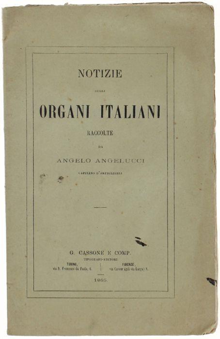 Notizie Sugli Organi Italiani. Estratto Dalla "Rivista Militare Italiana", Dispensa 1, Luglio 1865 - Angelo Angelucci - copertina