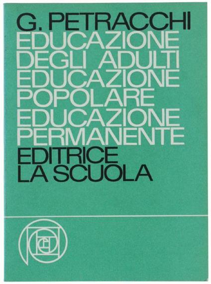 Educazione Degli Adulti - Educazione Popolare - Educazione Permanente - Giovacchino Petracchi - copertina