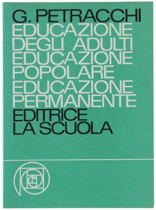 Educazione Degli Adulti - Educazione Popolare - Educazione Permanente - Giovacchino Petracchi - copertina