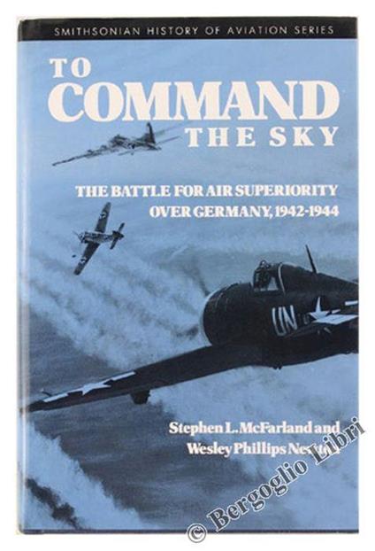 To Command The Sky. The Battle For Air Superiority Over Germany, 1942-1944 - copertina