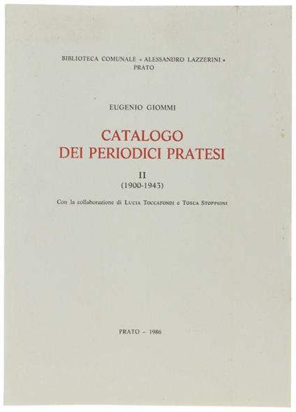 Catalogo Dei Periodici Pratesi. Ii (1900-1943). Con La Collaborazione Di Lucia Toccafondi E Tosca Stoppioni - copertina