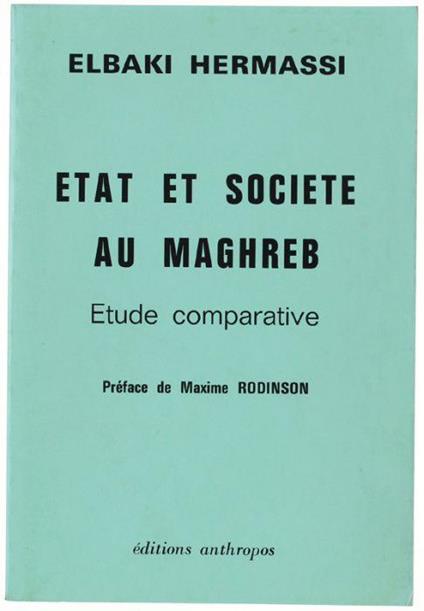Etat Et Societe' Au Maghreb. Etude Comparative. Préface De Maxime Rodinson - copertina