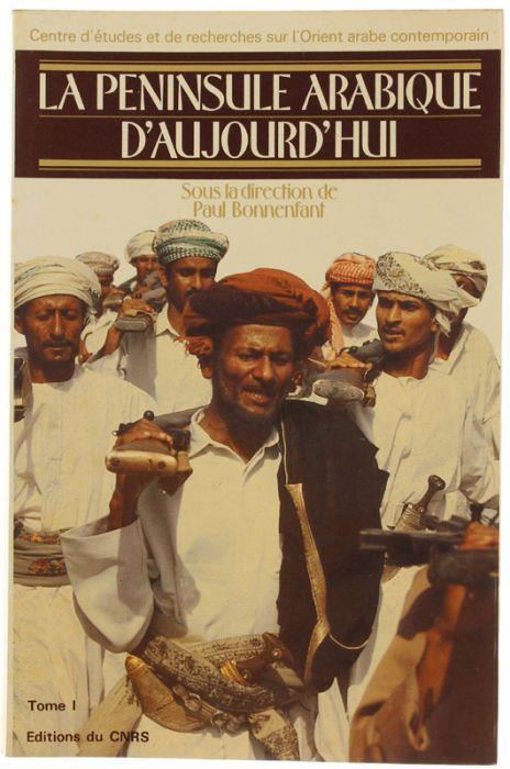La Peninsule Arabique D'aujourd'hui. Tome I - Paul Bonnenfant - copertina