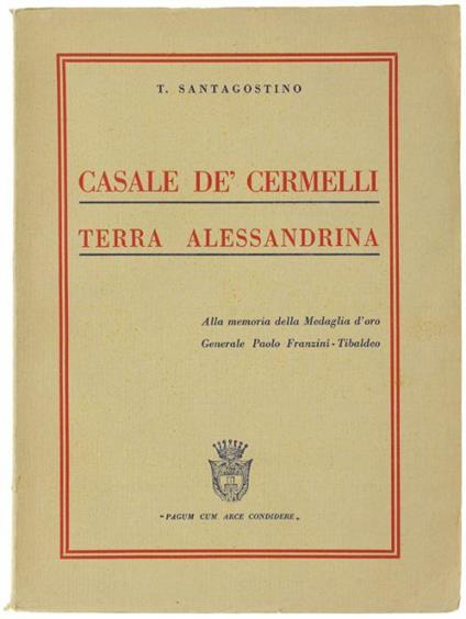 Casale De' Cermelli Terra Alessandrina. Storia - Biografia - Tradizione - T. Santagostino - copertina