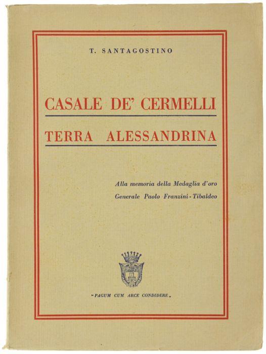 Casale De' Cermelli Terra Alessandrina. Storia - Biografia - Tradizione - T. Santagostino - copertina
