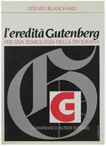 L' Eredita' Gutenberg. Per Una Semiologia Della Tipografia
