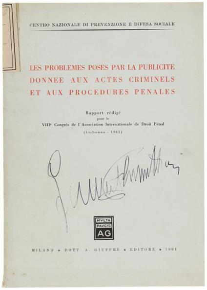Les Problemes Poses Par La Publicite' Donnee Aux Actes Criminels Et Aux Procedures Penales. Rapport Rédigé Pour Le Viii Congrès De L'association Internationale De Droit Pénal (Lisbonne 1961) - copertina