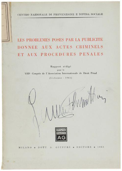 Les Problemes Poses Par La Publicite' Donnee Aux Actes Criminels Et Aux Procedures Penales. Rapport Rédigé Pour Le Viii Congrès De L'association Internationale De Droit Pénal (Lisbonne 1961) - copertina