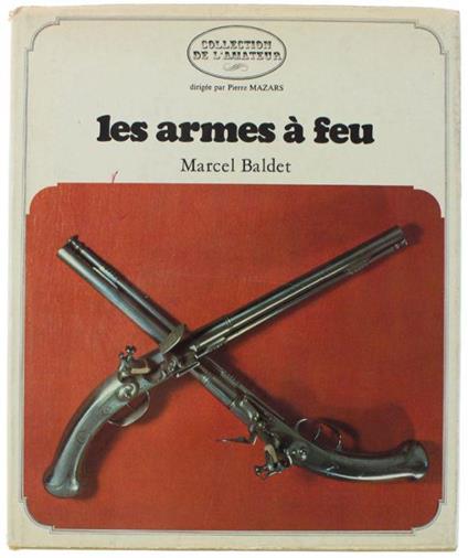 Les Armes A Feu (Collection De L'amateur Dirigée Par Pierre Mazars) - copertina