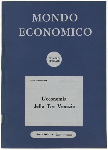 L' Economia Delle Tre Venezie. Numero Speciale Di: Mondo Economico. Settimanale Di Informazione E Di Politica Economica. Anno Xx N.47-48 - copertina
