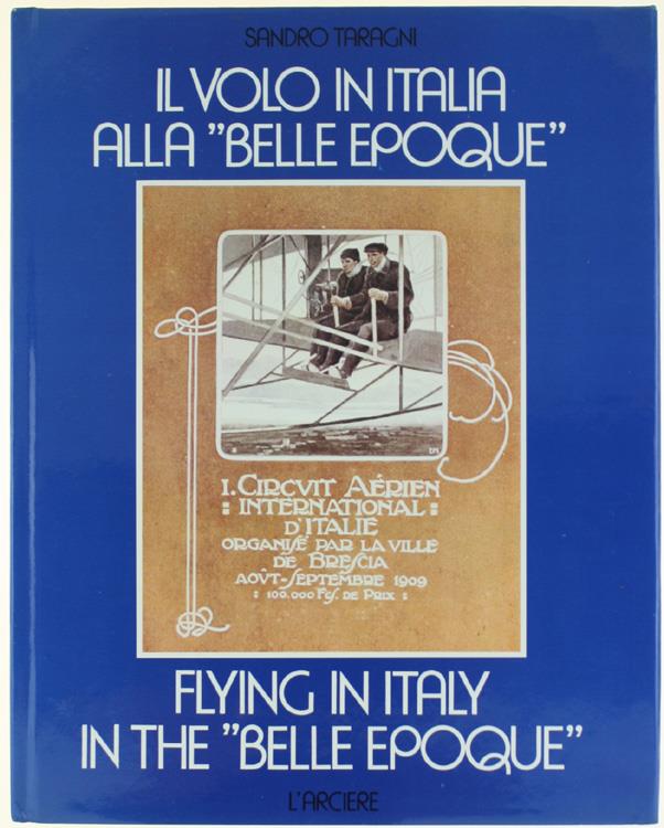 Il Volo In Italia Alla "Belle Epoque" - Flying In Italy In The "Belle Epoque"
