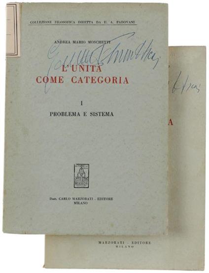 L' Unità Come Categoria. I: Problema E Sistema. Ii: Situazione E Storia - Andrea Mario Moschetti - copertina
