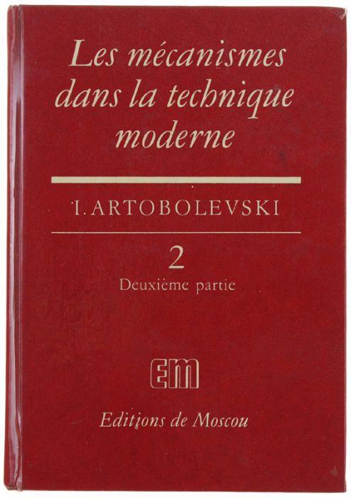 Les Mecaniques Dans La Technique Moderne. Tome 2: Deuxième Partie: Mecanismes A Leviers. A L'usage Des Ingénieurs, Constructeurs Et Inventeurs. Traduit Du Russe Par D.Joukovski - copertina