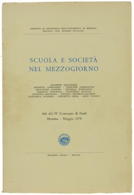 Scuola E Societa' Nel Mezzogiorno. Atti Del Iv Convegno Di Studi. Messina - Maggio 1978