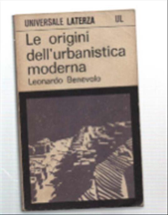 Le Origini Dell'urbanistica Moderna - Leonardo Benevolo - copertina