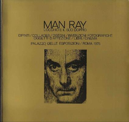 Man Ray. L'occhio E Il Suo Doppio - Maurizio Fagiolo Dell'Arco - copertina