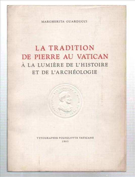 La Tradition De Pierre Au Vatican A La Lumière De L'histoire Et De L'archéologie - Margherita Guarducci - copertina