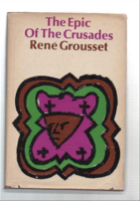 The Epic Of The Crusades - René Grousset - copertina