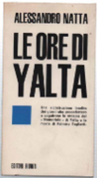 Le Ore Di Yalta - Alessandro Natta - copertina