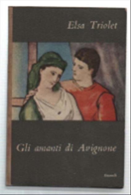 Gli Amanti Di Avignone - Elsa Triolet - copertina