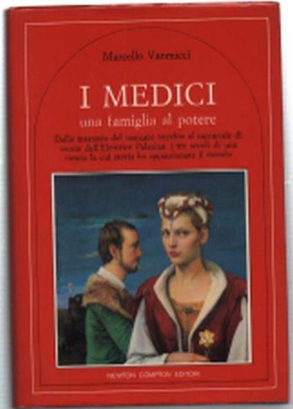 I Medici. Una Famiglia Al Potere. Dalla Masnada Del Mercato Vecchio Al Carnev.. - Marcello Vannucci - copertina