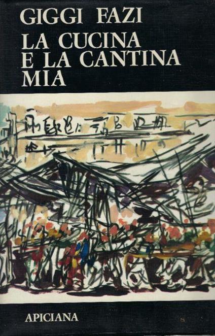 La Cucina E La Cantina Mia - Giggi Fazi - copertina