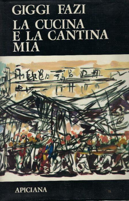 La Cucina E La Cantina Mia - Giggi Fazi - copertina