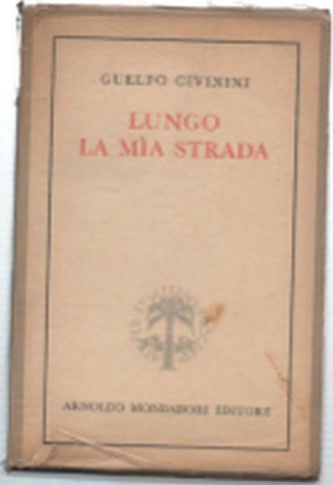 Lungo La Mia Strada. Ricordi E Fantasie - Guelfo Civinini - copertina