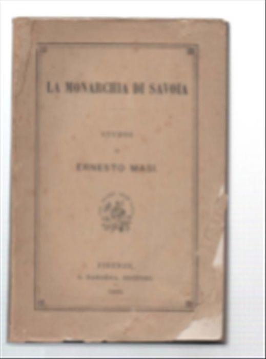 La Monarchia Di Savoia - Ernesto Masi - copertina