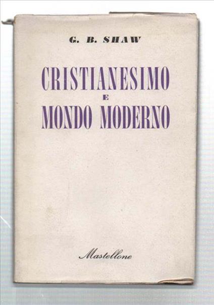 Cristianesimo E Mondo Moderno - George Bernard Shaw - copertina