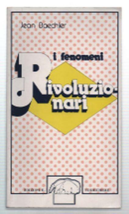 I Fenomeni Rivoluzionari - Jean Baechler - copertina