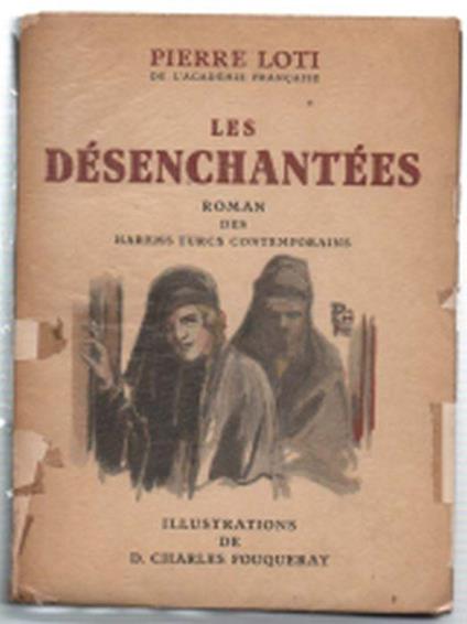 Les Desenchantees Roman Des Harems Turcs Contemporains - Pierre Loti - copertina