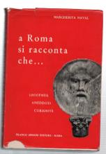 A Roma Si Racconta Che... Leggende, Aneddoti E Curiosità