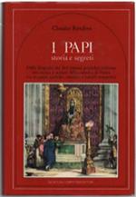 I Papi. Storia E Segreti. Dalle Biografie Dei 264 Romani Pontefici Rivivono R..