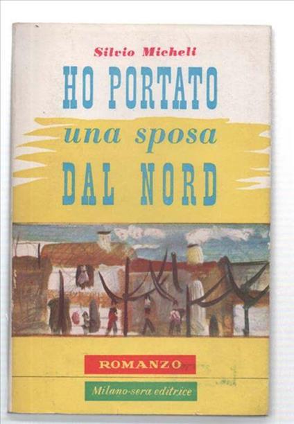 Ho Portato Una Sposa Dal Nord - Silvio Micheli - copertina