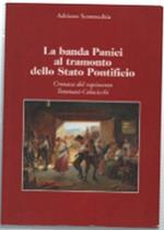 La Banda Panici Al Tramonto Dello Stato Pontificio. Cronaca Del Rapimento Tom..