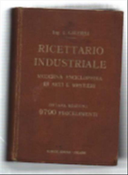Ricettario Industriale. Moderna Enciclopedia Di Arti E Mestieri - Italo Ghersi - copertina