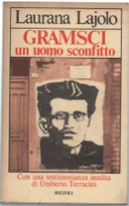 Gramsci Un Uomo Sconfitto - Laurana Lajolo - copertina