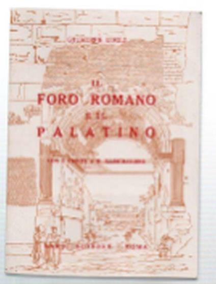 Il Foro Romano E Il Palatino - Giuseppe Lugli - copertina